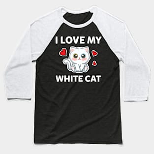 I love my White Cat Baseball T-Shirt